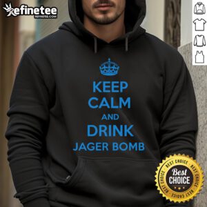 Official Keep Calm and Jager Bomb Hoodie featuring bold text design on a stylish black background.