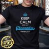 Alt Text: Official Keep Calm And Let Alexandre Handle It T-Shirt featuring bold text on a stylish black background.