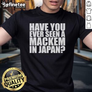 Official Kiri Ga Aru Have You Ever Seen A Mackem In Japan T-Shirt featuring vibrant design and unique cultural reference.