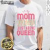 Official Mom A Title Just Above Queen T-Shirt featuring stylish design for proud moms, perfect for casual wear.