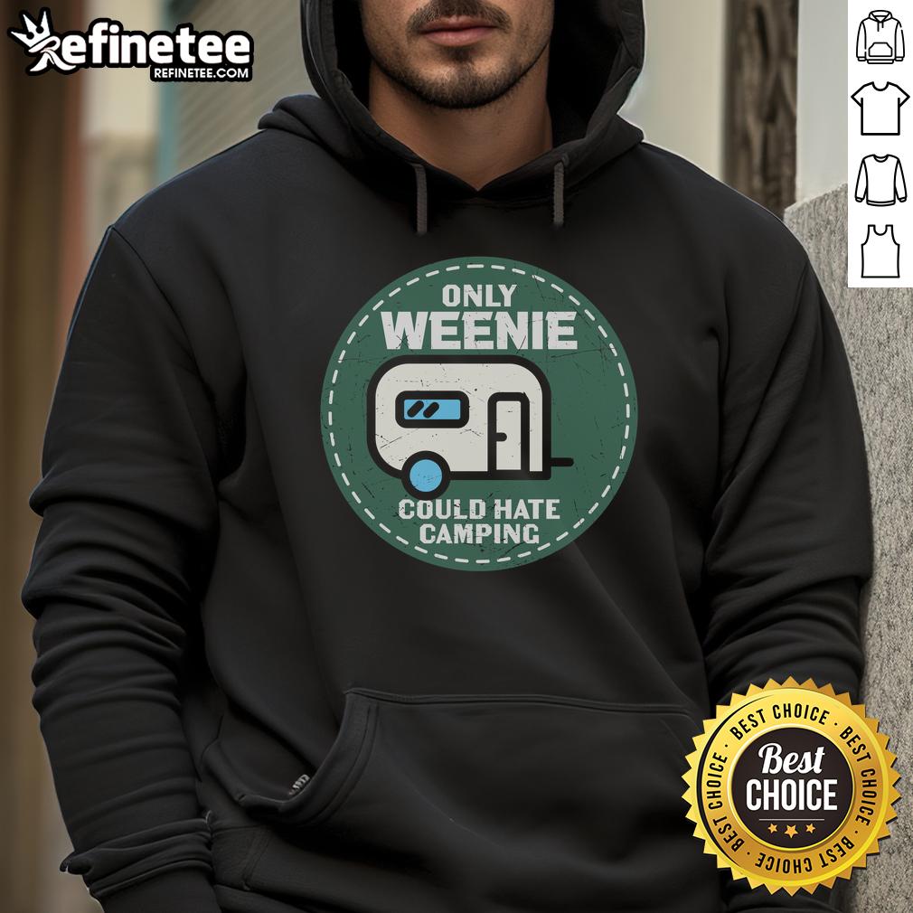 Alt Text: Official Only Weenie Could Hate Camping RV Hoodie in vibrant colors, perfect for camping enthusiasts.