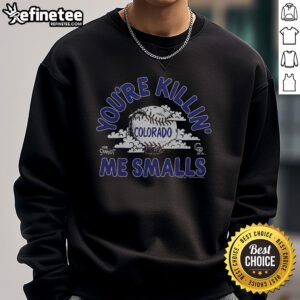 Alt Text: Official The Sandlot X Colorado Rockies Youre Killin Me Smalls sweatshirt featuring iconic movie quotes and team logo.