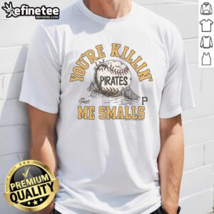 Official The Sandlot X Pittsburgh Pirates 'You're Killin' Me Smalls' T-Shirt featuring vintage baseball design.
