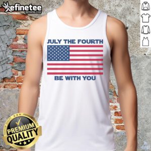 Premium July Fourth tank top featuring a fun 'The Fourth Be With You' graphic for festive summer celebrations.