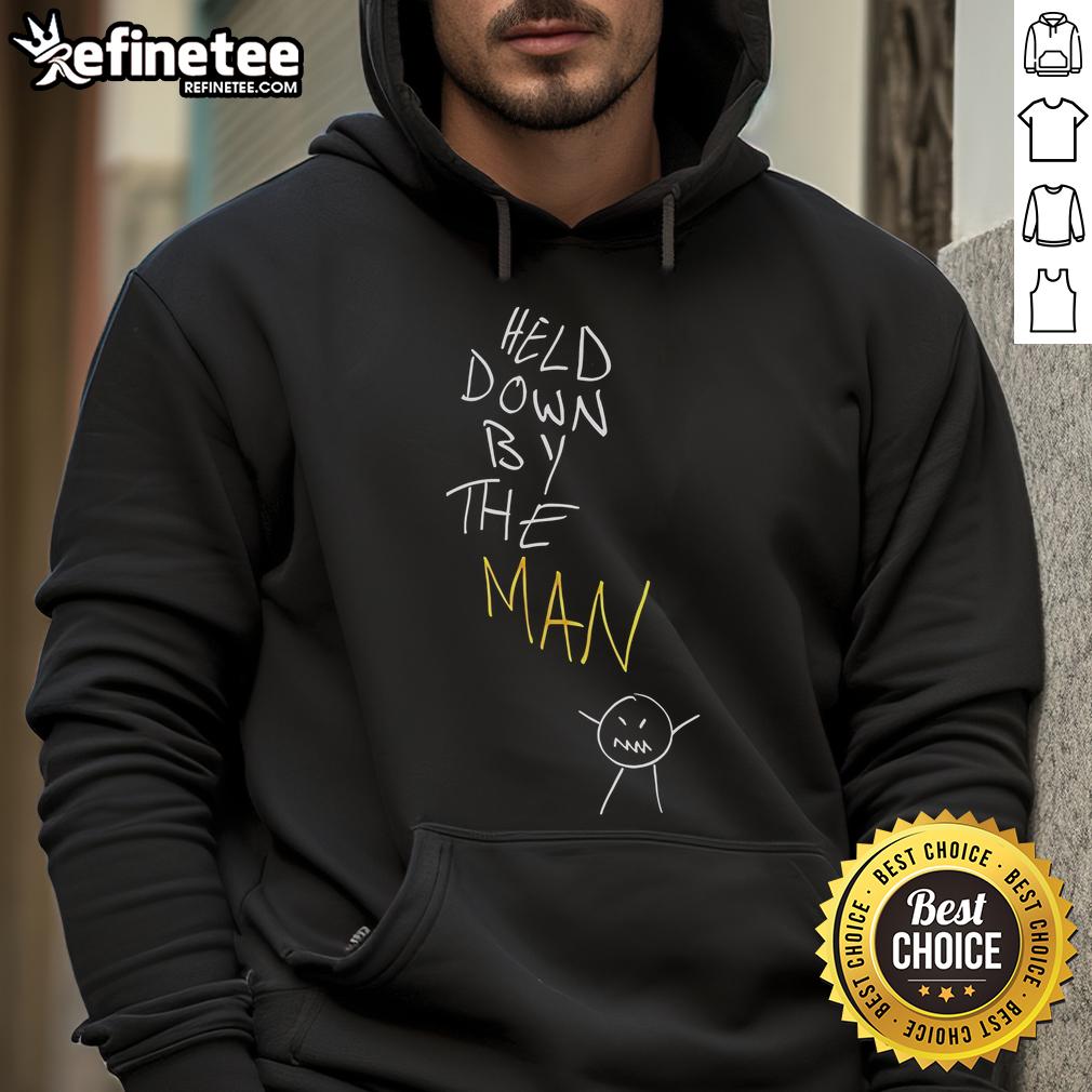 Top Held Down By The Man Hoodie featuring a bold graphic design, perfect for casual streetwear and style enthusiasts.