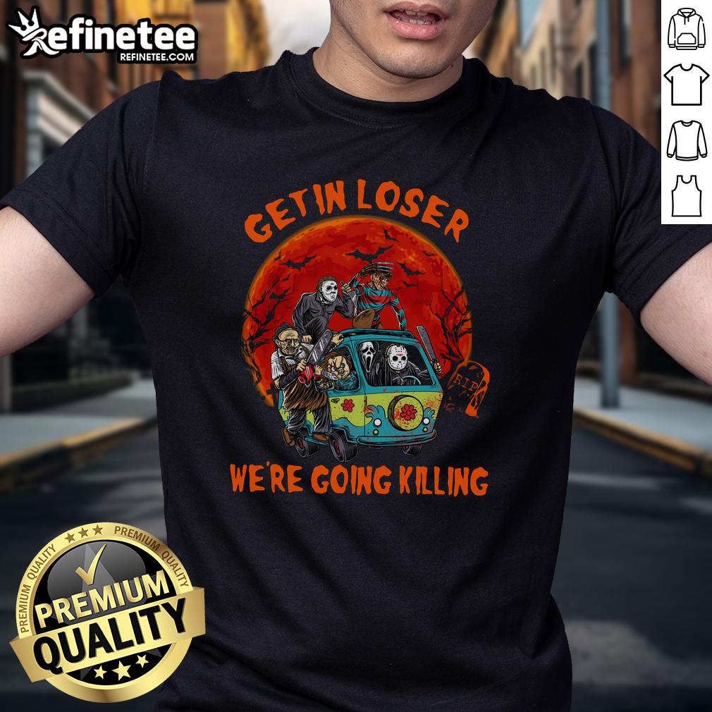 Awesome 'Get In Loser We're Going Killing' horror movie killers Halloween T-shirt design featuring spooky graphics.