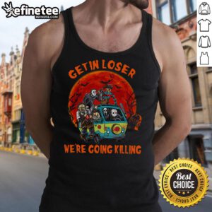 Awesome 'Get In Loser, We're Going Killing' horror movie killers Halloween tank top for spooky season style.