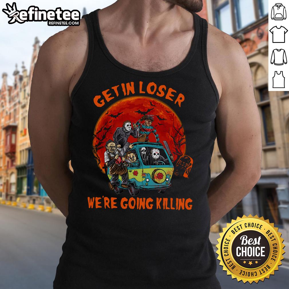 Awesome 'Get In Loser, We're Going Killing' horror movie killers Halloween tank top for spooky season style.