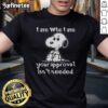 Alt Text: Cute Snoopy I Am Who I Am Your Approval Isnt Needed T-Shirt showcasing a playful design with vibrant colors.