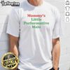 Alt Text: Funny Mommy's Little Performative Male T-Shirt featuring playful graphics and a humorous design for kids.