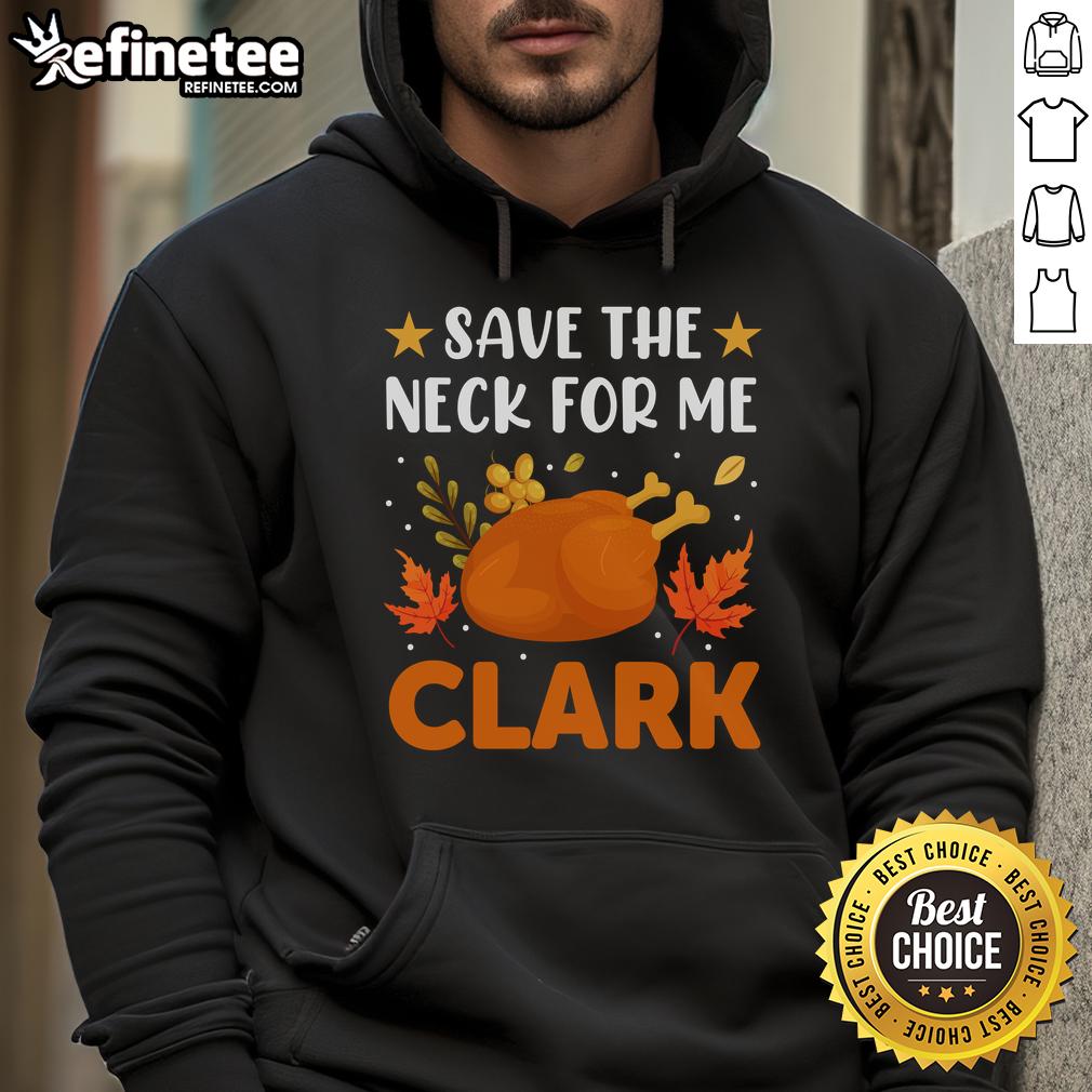 Funny Save The Neck For Me Clark Retro Turkey Dinner Thanksgiving Hoodie design featuring a whimsical turkey graphic.