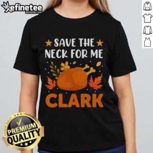 Funny Save The Neck For Me Clark Retro Turkey Dinner Thanksgiving Ladies Tee featuring a humorous design for holiday celebrations.