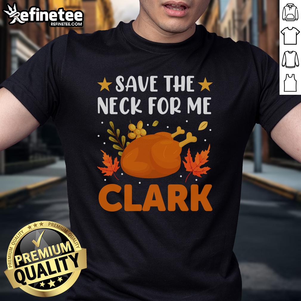 Funny Save The Neck For Me Clark retro turkey dinner Thanksgiving T-Shirt featuring humorous holiday graphics and text.