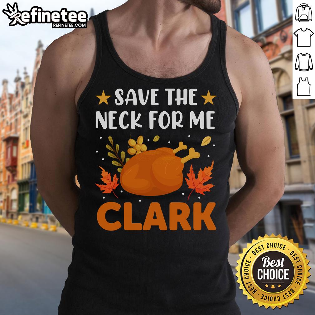 Funny Save The Neck For Me Clark retro turkey dinner Thanksgiving tank top design featuring festive turkey graphics.