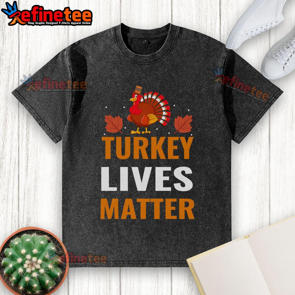 Funny Turkey Lives Matter t-shirt featuring a humorous Thanksgiving turkey protest design for holiday celebrations.
