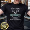 Alt Text: Funny vintage Not Old Classic With Upgrades T-shirt featuring retro design and humorous text for a playful style.