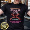 Good I Personally Endorse Every Bad Thing In The Media T-Shirt featuring a bold graphic design and humorous text.