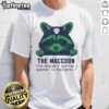 Good The Maccoon You Wouldn't Survive A Quarter In Ypsilanti T-Shirt featuring a playful raccoon graphic design.