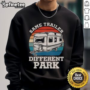 Vintage sweatshirt featuring 'Happy Same Trailer Different Park' design for RV campers, perfect for outdoor enthusiasts.
