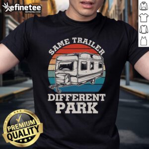 Happy Same Trailer Different Park vintage RV camper t-shirt design featuring a humorous camping theme for outdoor enthusiasts.