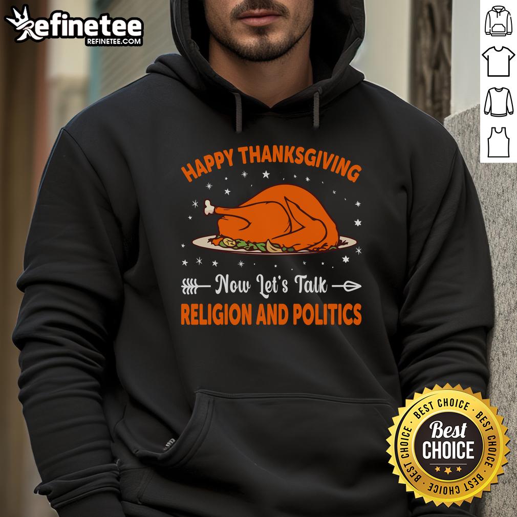 Happy Thanksgiving hoodie featuring a playful design for discussing religion and politics during the holiday season.