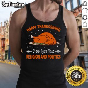Happy Thanksgiving tank top featuring a playful slogan about discussing religion and politics during the holiday.