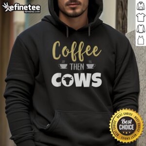 Cozy hoodie featuring 'Nice Coffee Then Cows' design, perfect for coffee lovers and cow enthusiasts alike.