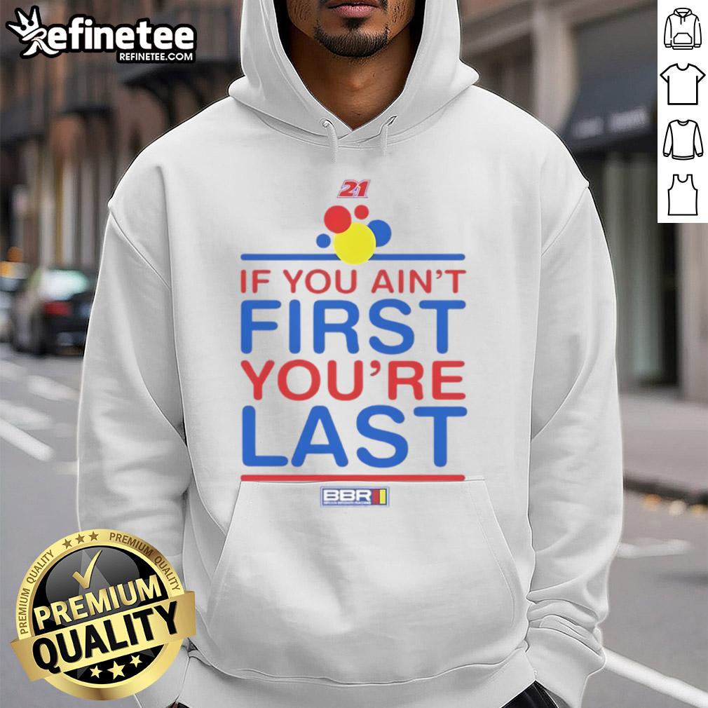 Nice If You Ain't First You're Last hoodie featuring bold text design, perfect for motivational style and casual wear.