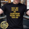 Nice Tress Way T-shirt featuring NFC Championship passing yards comparison with Dak Prescott, perfect for football fans.