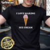 Official I Love Making Ice Cream T-Shirt featuring a fun design for ice cream lovers and dessert enthusiasts.