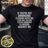 Alt Text: Official If You're Not Drinking 13 Beers With Me T-Shirt design, perfect for beer lovers and fun gatherings.