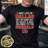 Alt Text: Original I May Live In Dallas But On Gameday My Heart And Soul Belong To Cincinnati Bengals T-Shirt design.