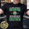 Alt Text: I May Live In Philadelphia But On Gameday My Heart And Soul Belong To Boston Celtics T-Shirt design for fans.