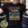 Premium Intend Your Puns You Cowards vintage t-shirt with playful graphic design and retro style for pun lovers.