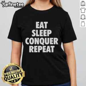Top Eat Sleep Conquer Repeat Ladies Tee featuring a stylish design for women who embrace an active lifestyle.