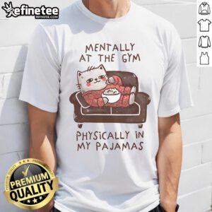 Top Mentally At The Gym T-Shirt featuring motivational fitness design for gym enthusiasts and athletes.