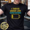 Alt Text: Good I Thrive Under Low Expectations T-Shirt featuring a humorous design for casual wear fans.