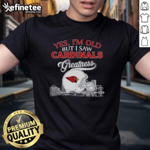 Good Yes I'm Old T-Shirt featuring St. Louis Cardinals helmet and skyline, celebrating football greatness and nostalgia.