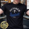 Nice October Baseball Philadelphia Phillies 2025 MLB Postseason T-Shirt featuring team logo and vibrant design.