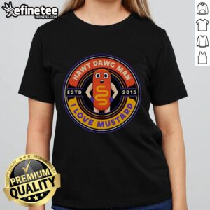 Official Hawt Dawg Man I Love Mustard Est 2015 Ladies Tee in vibrant colors, perfect for mustard lovers and casual wear.