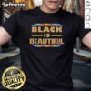 Official Mamignan Toure Black Is Beautiful T-Shirt featuring a stylish design celebrating beauty and cultural pride.