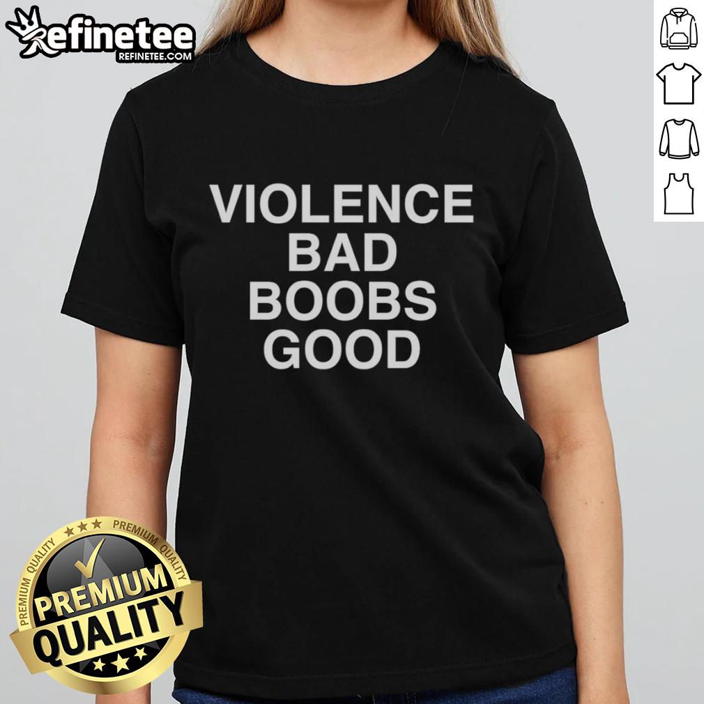 Official Violence Bad Boobs Good Ladies Tee featuring a bold graphic design on a stylish t-shirt for women.