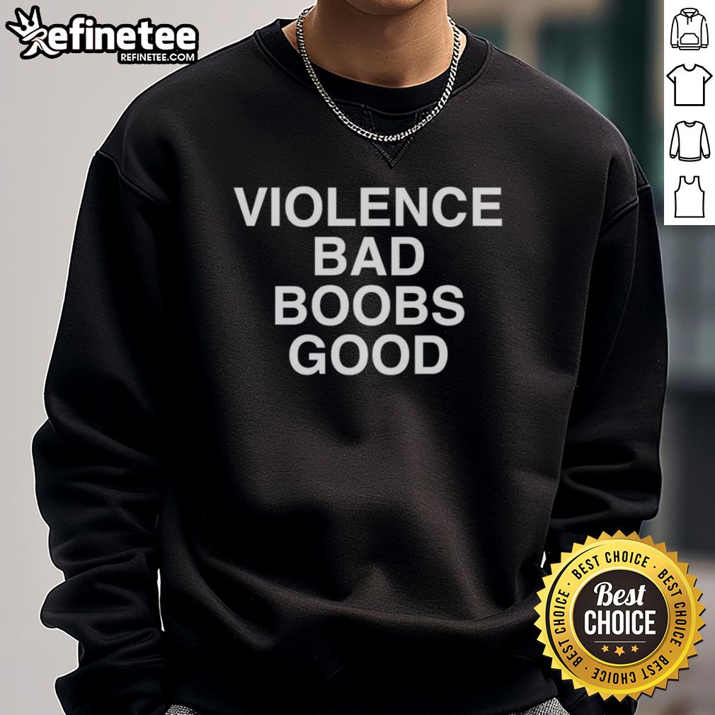 Official Violence Bad Boobs Good Sweatshirt featuring bold graphic design and comfortable fit, perfect for casual wear.