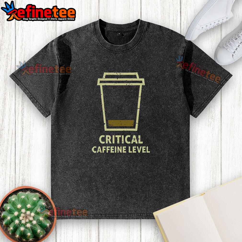 Premium Critical Caffeine Level washed t-shirt, featuring a stylish design and soft fabric, perfect for casual wear.