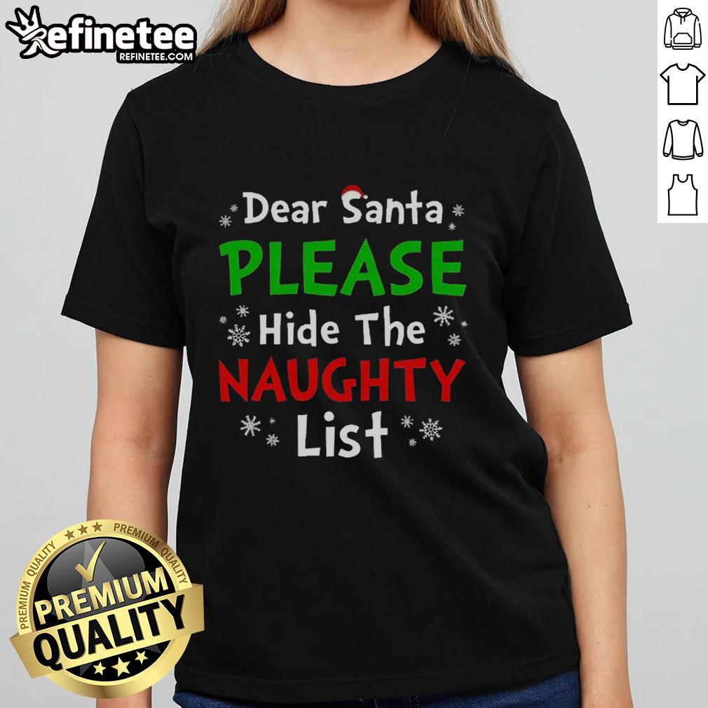 Premium Dear Santa Please Hide The Naughty List Ladies Tee featuring festive design and comfortable fit for holiday cheer.
