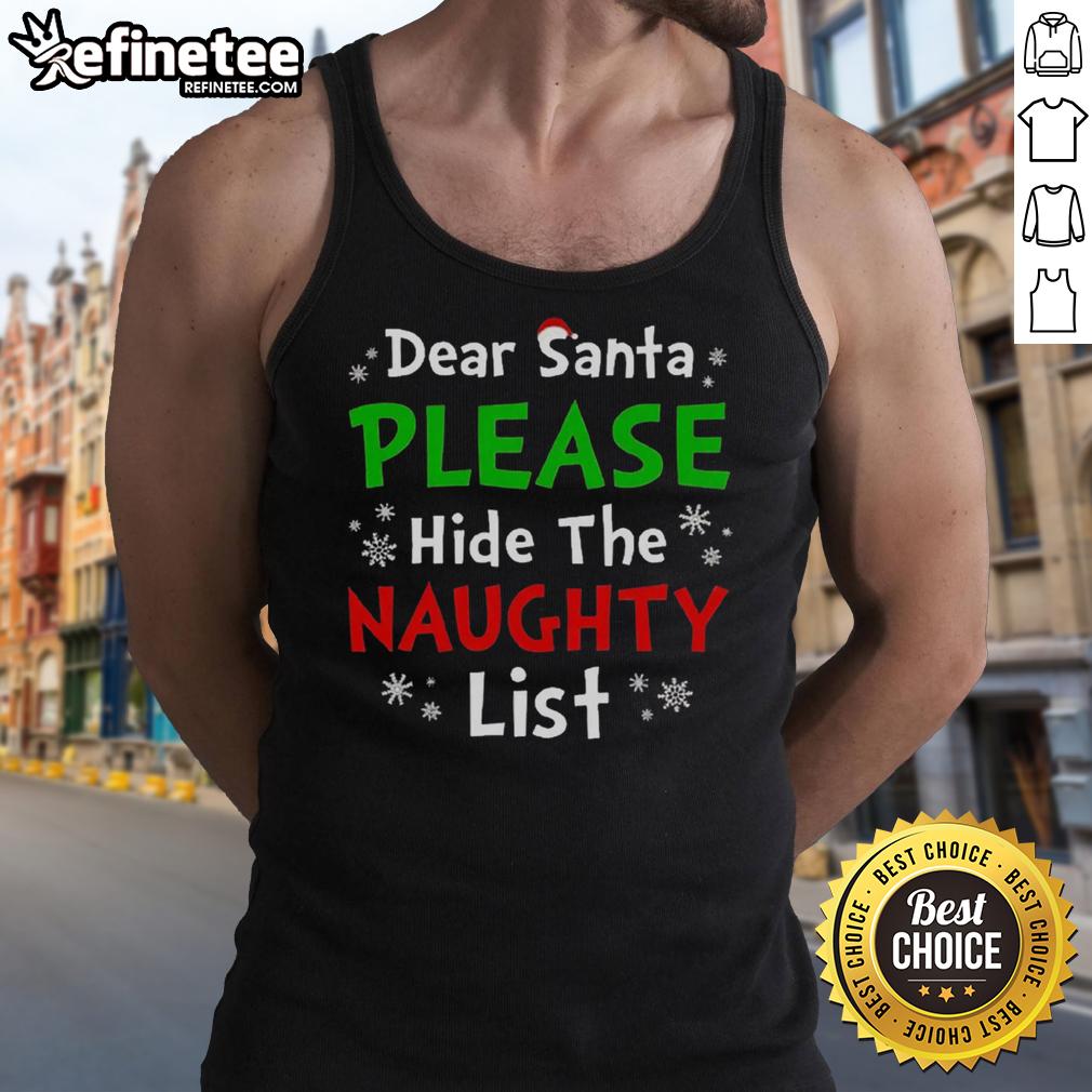 Premium Dear Santa Please Hide The Naughty List Tank Top in festive design, perfect for holiday parties and Christmas cheer.