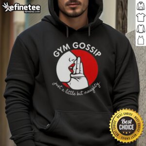 Alt Text: Premium Gym Gossip Just A Little Bit Naughty Hoodie in stylish design, perfect for workouts and casual wear.