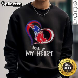 Premium 'It's In My Heart' sweatshirt featuring England Patriots and Boston Red Sox logos, perfect for sports fans.