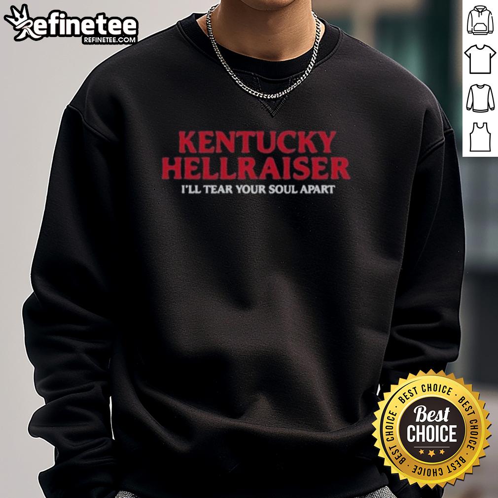 Premium Kentucky Hellraiser I'll Tear Your Soul Apart sweatshirt featuring a bold graphic design for horror fans.