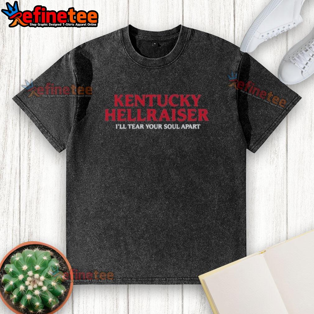 Premium Kentucky Hellraiser ILl Tear Your Soul Apart washed t-shirt featuring a bold graphic design for horror fans.